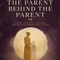 The Parent Behind The Parent (Ebook)